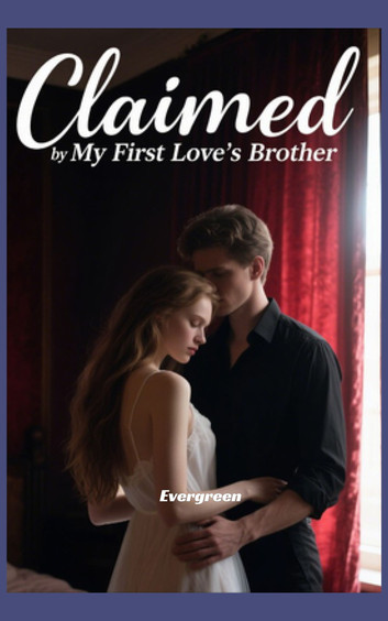 Claimed by My First Love’s Brother