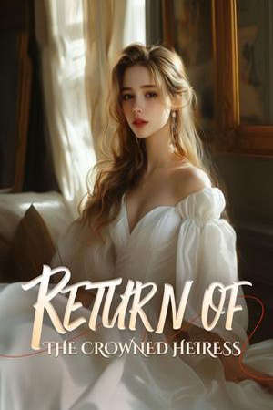 Return of the Crowned Heiress (Felicia)