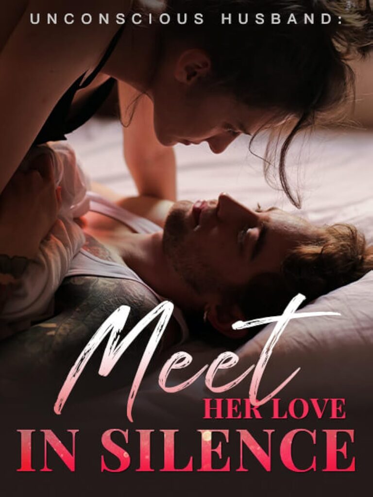 Unconscious Husband: Meet Her Love In Silence