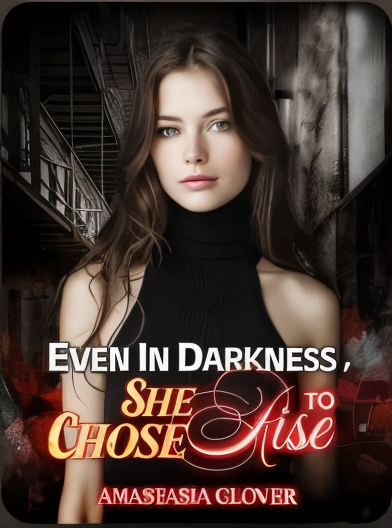Even in Darkness She Chose to Rise