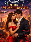 ACCIDENTALLY MARRIED TO A MAD BILLIONAIRE