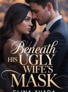 Beneath His Ugly Wife’s Mask Her revenge was her brilliance