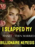 I slapped my fiancé-Then married his billionaire nemesis