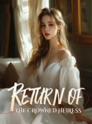 Return of the Crowned Heiress (Felicia)