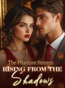 The Phantom Heiress Rising From The Shadows