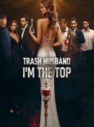 Trash Husband, I'm the Top